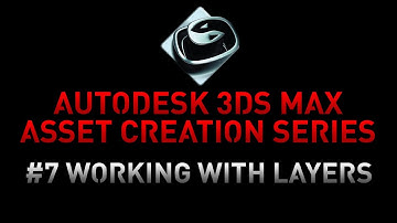 3DS Max Asset Creation Series - 7 Working with layers