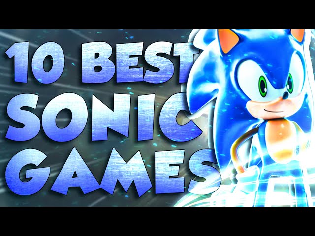 The 10 Best Sonic Games 