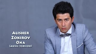 Alisher Zokirov - Ona | Алишер Зокиров - Она (music version)