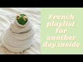  good mood french songs for another day inside  a playlist