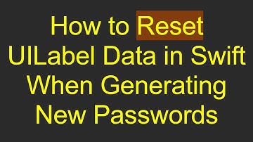 How to Reset UILabel Data in Swift When Generating New Passwords