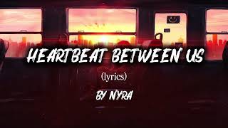 HEARTBEAT BETWEEN US | By Nyra | (Official Lyrics Video) screenshot 5