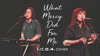 Video thumbnail of "WHAT MERCY DID FOR ME - I.D.O.4. (Acoustic Cover) Praise and Worship with Lyrics"