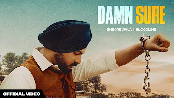 DAMN SURE - (OFFICIAL VIDEO) BHEOREWALA | BLOODLINE | BHEORAHOOD EP | LATEST PUNJABI SONG 2024