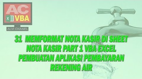 31 Memformat Nota Kasir di Sheet Nota Kasir Part 1 VBA Excel Pembuatan Aplikasi Pemba Rekening Air