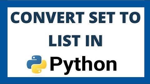 Convert set to list in python tutorial
