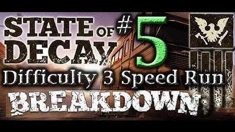 State of Decay: Breakdown - Speed Run Difficulty 3 "Part 5" (no commentary) PC