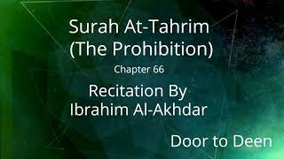 Surah At-Tahrim (The Prohibition) Ibrahim Al-Akhdar  Quran Recitation