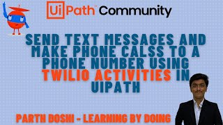 Send Text Messages And Make Calls To A Phone Number Using Twilio Activities In UiPath