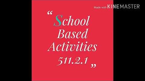 School Based Activities, 511.2.1