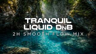 Deep Liquid Drum &amp; Bass | Crystal Waters 🌊 | 2 Hour Smooth Flow Mix