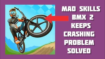 Fix Mad Skills BMX 2 App Keeps Crashing Problem || Rsha26 Solutions