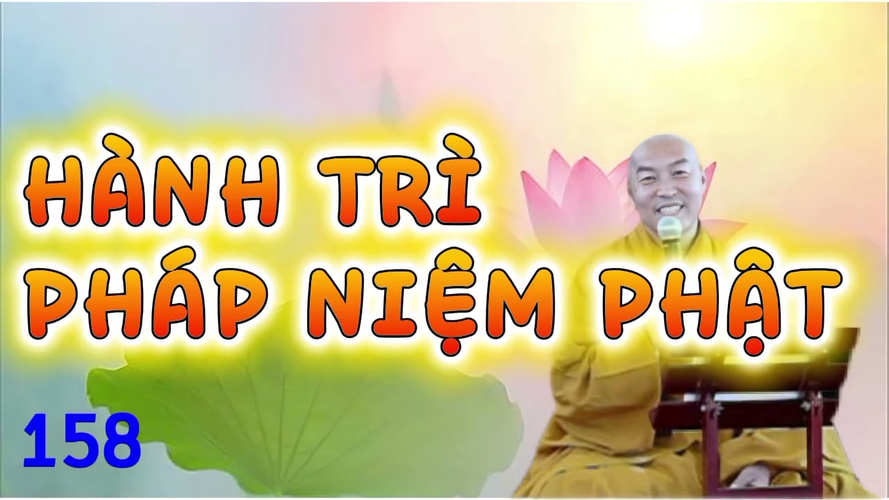 158. Hành Trì Pháp Niệm Phật ~ Thầy Thích Chân Hiếu.