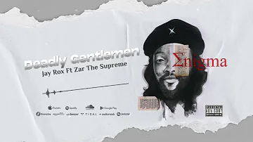 Jay Rox Feat. Zar The Supreme - Deadly Gentlemen (Official Audio)