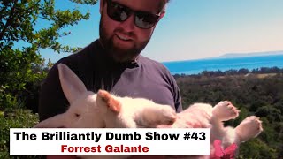 Brilliantly Dumb Show #43 - Forrest Galante