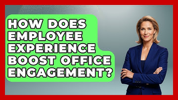 How Does Employee Experience Boost Office Engagement? - Office Wellness Insights