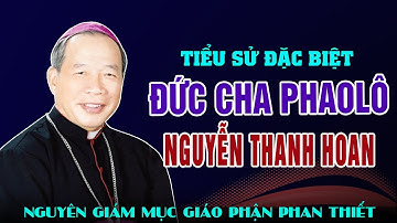 Tiểu Sử Đặc Biệt Đức Cha Phaolô Nguyễn Thanh Hoan - Nguyên Giám Mục Giáo Phận Phan Thiết