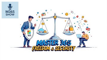 Master Microsoft 365: Balance Freedom & Security
