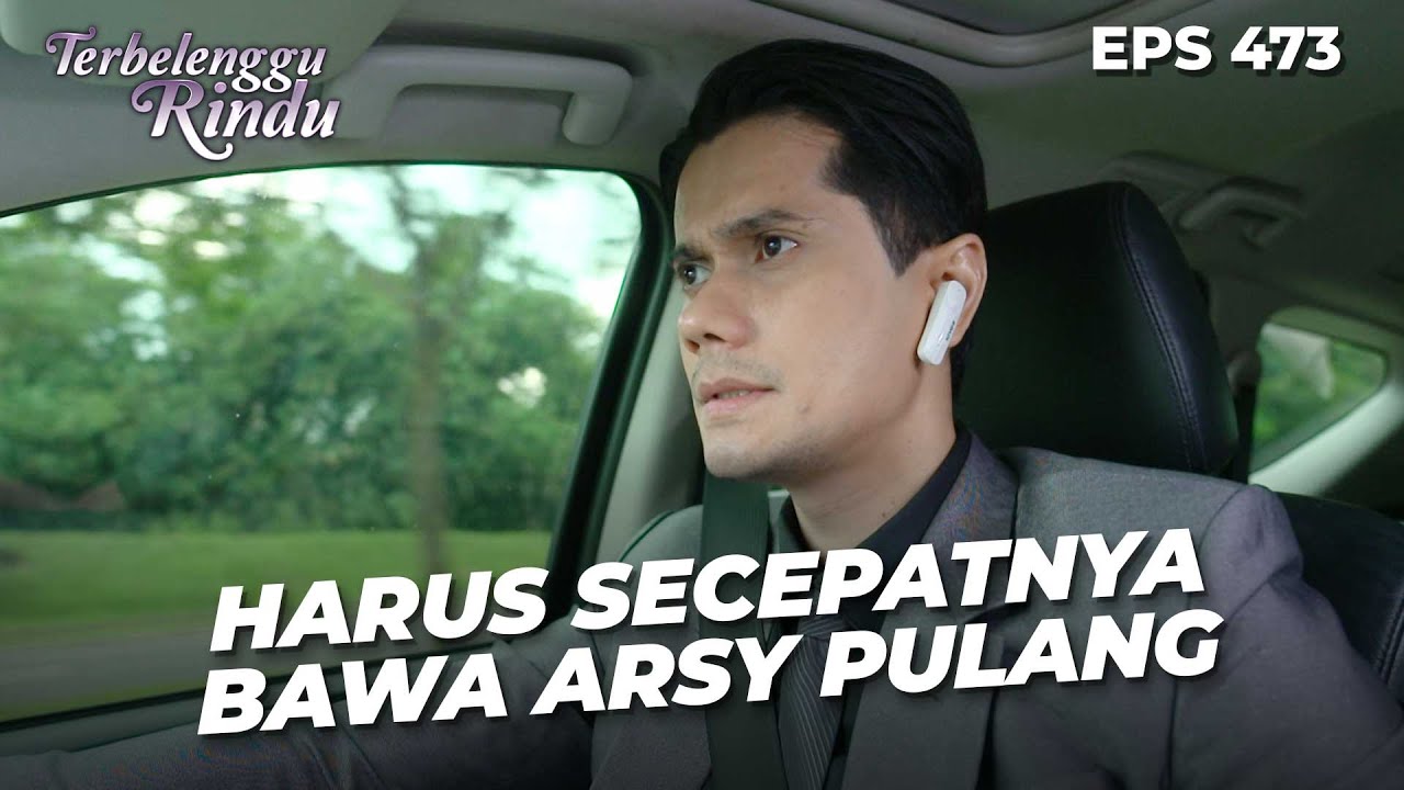 Ruben Ingin Segera Membawa Arsy Pulang Ke Rumah | TERBELENGGU RINDU | EPS. 473 (1/4)