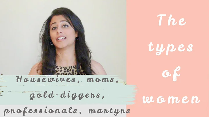 The Types Of Women - Mothers, professionals, homem...