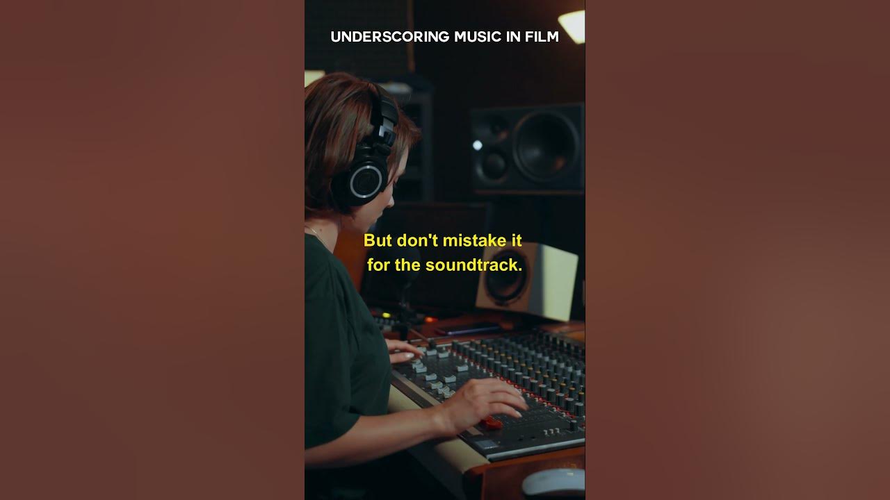 WHAT DOES UNDERSCORING MUSIC IN FILM MEAN AND HOW IS UNDERSCORE