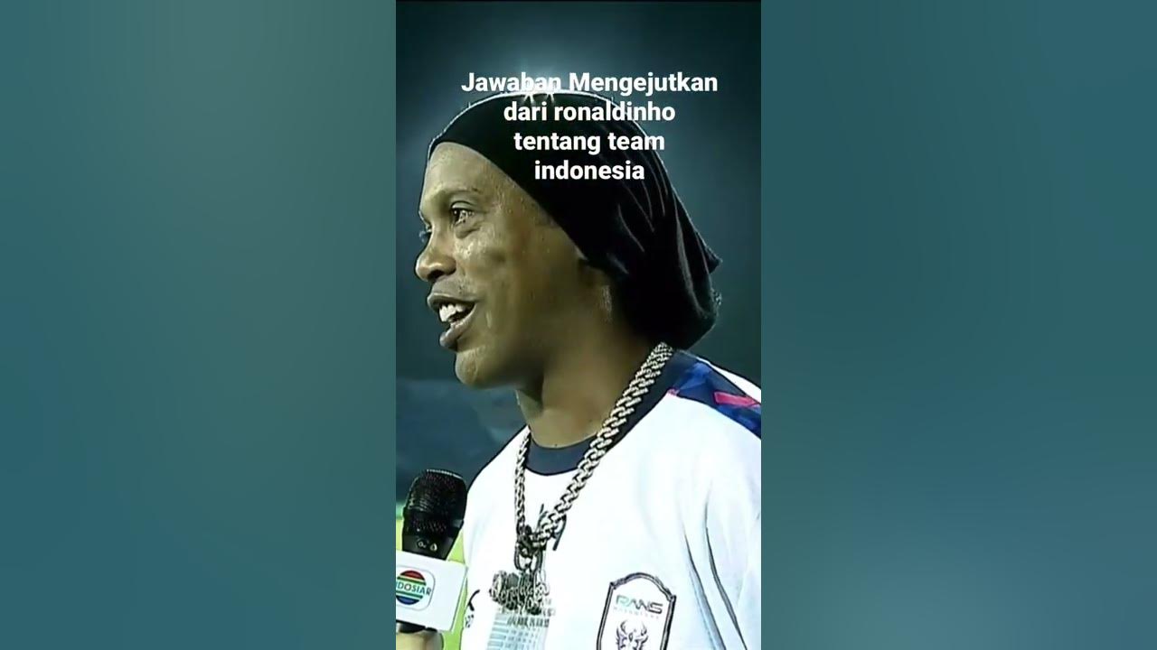Ini Jawaban Ronaldinho Tentang Team Indonesia Saat Di Wawancarai Di