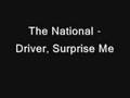 The National - Driver, Surprise Me