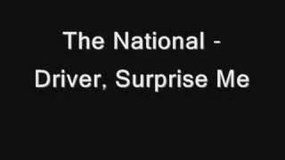 Video thumbnail of "The National - Driver, Surprise Me"