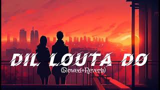 😭😭Dil Louta Do 😭😭(Slowed+Reverb)||Sad Lofi Song||@Moodsongs48 #trending #sad #lofi #song #2024