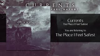 Currents - The Place I Feel Safest [Audio] chords