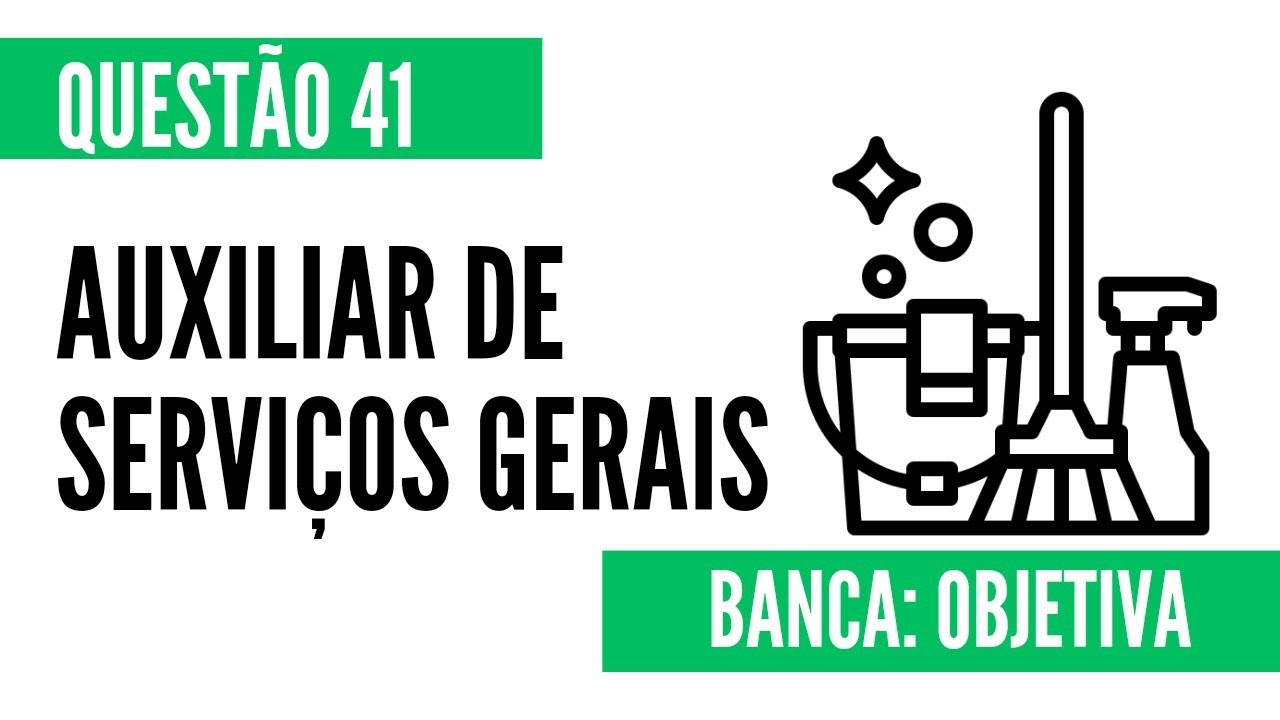 Questão 41 - Auxiliar de Serviços Gerais e Auxiliar de Limpeza - OBJETIVA