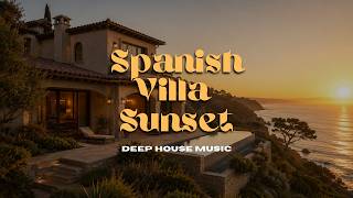 Deep House Spanish Villa Sunset 🌅 for Focus & Relaxation