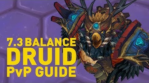 [WoW] Balance Druid Talent Guide | Patch 7.3.0 Legion