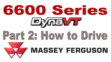 Massey Ferguson 6600 Series Mid Range Tractor  Part 2: Driving & Operation DynaVT
