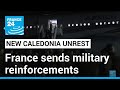 France sends military reinforcements to New Caledonia as riots continue • FRANCE 24 English