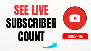 How To See Live Subscriber Count on YouTube – Full Guide