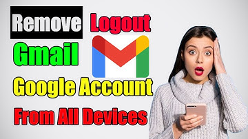 How To Remove Unknown Devices From Google Account 2024