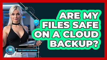 Are My Files Safe On A Cloud Backup?