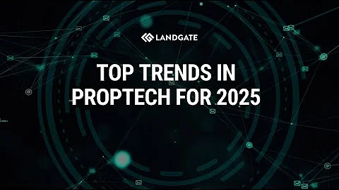 Top Trends in PropTech for 2025 💡