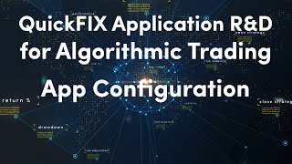 3) App Configuration | QuickFIX Application R&D for Algorithmic Trading
