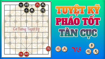 Học chơi cờ tàn - Cờ thế: Tuyệt kỹ chơi Pháo Tốt tàn cục