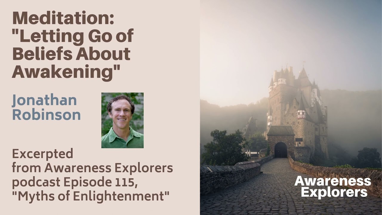 Meditation: Letting Go of Beliefs About Awakening-fr Awareness Explorers 115, Myths of Enlightenment