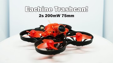 Introducing the TRASHCAN - Weird Name/Fast Whoop!