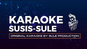 SULE - SUSIS KARAOKE VERSION ORIGINAL MUSIC BY SULE PRODUCTION