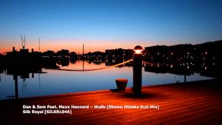 Video thumbnail of "Dan & Sam Feat. Maxx Hennard -- Walls (Shawn Mitiska Dub Mix)[SILKRL046]"