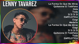 Lenny Tavarez 2024 MIX Grandes Exitos  La Forma En Que Me Miras, Quítenme El Teléfono, Hola, Toda