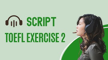 SCRIPT & KUNCI JAWABAN TOEFL EXERCISE 2