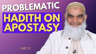 Problematic Hadith about Apostasy | Part 13 | Dr. Shabir Ally