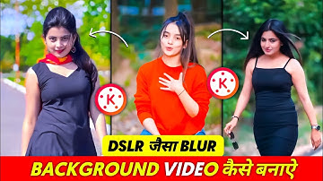 Video Ka Background Blur Kaise Kare KineMaster Se | How To Make Background Blur Video In KineMaster