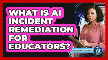 What Is AI Incident Remediation for Educators?